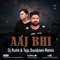 Aaj Bhi - Vishal Mishra - Dj Rohit &amp; Teju Sundown Remix by DJ Rohit Rao