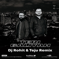 Teri Galliyan - Ek Villain - Dj Rohit &amp; Teju Rework by DJ Rohit Rao
