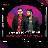 Akele Hain Toh Kya Gum Hai - QSQT - Dj Rohit &amp; Teju Ft.Sijoe Club Remix by DJ Rohit Rao