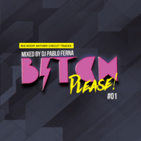 Bitch Please #01 DJ PABLO FERNA by DJ Pablo Ferna