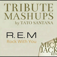 Michael Jackson - Rock With You (REM Tribute Mashup by Tato Santana) by Tato Santana