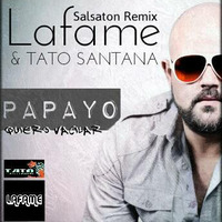 Papayo - Quiero Vacilar(Lafame &amp; Tato Santana Salsaton Remix) by Tato Santana