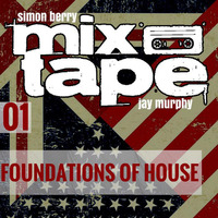 Foundations Of House Mixtape - Simon Berry &amp; Jay Murphy B2B by Simon Berry & Jay Murphy