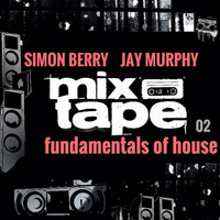 Fundamentals Of House Mixtape - Simon Berry &amp; Jay Murphy B2B by Simon Berry & Jay Murphy