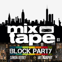 Block Party Mixtape - Simon Berry &amp; Jay Murphy B2B by Simon Berry & Jay Murphy