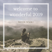 Welcome To Wonderful 2019 by Kevin Klamt