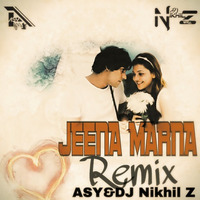Jeena Marna (Remix)(ASY and DJ Nikhil Z) by ASY