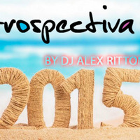 DJ Alex Ritton - Retrospectiva 2015 by VJ Alex Ritton