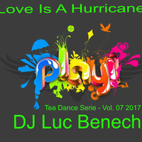 Tea Dance Serie - Vol. 07 'Love is a Hurricane' by Luc Benech