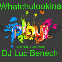 Club NRG Vol.11 - Whatchulookinat by Luc Benech