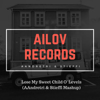 Lose My Sweet Child O' Levels (AAndretri & Stieffi Mashup) by AILOV RECORDS
