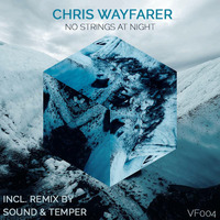 Chris Wayfarer - No Strings At Night (Original Mix) by Chris Wayfarer / Wayfarer Audio