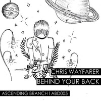 Chris Wayfarer  - Behind Your Back by Chris Wayfarer / Wayfarer Audio