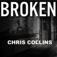 Chris Collins - Broken - May 2016 by Chris Collins