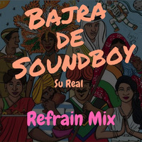 Bajra De Soundboy-SU Real [REFRAIN MIX] by Refrain