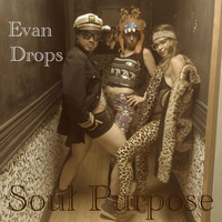 Soul Purpose (May 2015) by Evan Drops