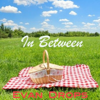 In Between (June 2014) by Evan Drops