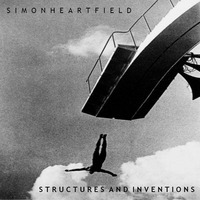Structures and Inventions: Simon Heartfield by Simon Heartfield