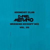 Daniel Merano - Weekend Kickoff Mix 26 (Kronehit Club) by Daniel Merano Official