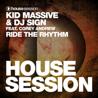 Kid Massive &amp; DJ Sign ft. Corey Andrew - Ride The Rhythm (Original Mix) Preview by DJ Sign