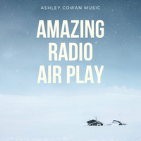 Amazing Radio Airplay by Ashley Cowan