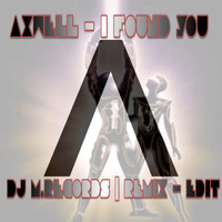Axwell - I Found You (DJ M.Records Remix - Edit) by DJ M.Records (Official 1)