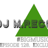 Bigmusic with DJ M.Records / Episode 128. Out Global house radio (Exclusive) tracklist 2018 by DJ M.Records (Official 1)
