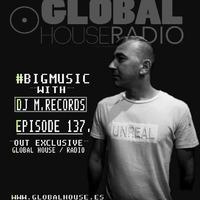 Bigmusic with DJ M.Records / Episode 137. Global House (Exclusive) by DJ M.Records (Official 1)