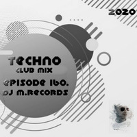 Techno Mix Episode 160. (DJ M.Records) by DJ M.Records (Official 1)