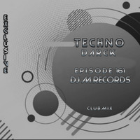 Techno Dark , Episode 161 (DJ M.Records Mix) by DJ M.Records (Official 1)