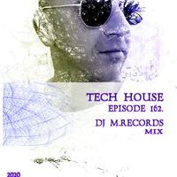 Tech House , Episode 162 (DJ M.Records Mix) by DJ M.Records (Official 1)