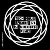 Tech House | Episode 171. (DJ M.Records Remix) Exclusive 2020 by DJ M.Records (Official 1)