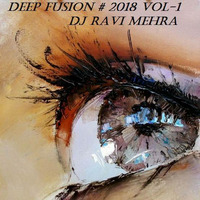 Deep Fusion # 2018 vol-1 Dj Ravi Mehra by Ravi Mehra