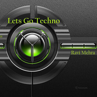 Lets Go Techno # 2018 Vol-1 Ravi Mehra by Ravi Mehra