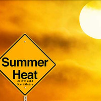 Summer Heat 2019 # Vol-1 Ravi Mehra by Ravi Mehra