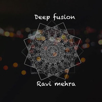 Deep Fusion # Ravi Mehra # 2020 by Ravi Mehra