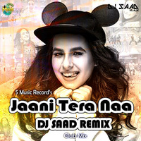 Jaani Tera Naa | Dj Saad Remix | Club Mix | 2018 by Saad Official