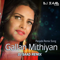 Gallan Mithiyan | Dj Saad Remix | Panjabi Song by Saad Official