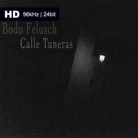 Bodo Felusch - Calle Tuneras - [96kHz-24Bit] by Bodo Felusch