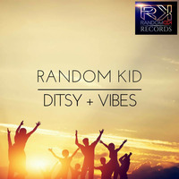DITSY + VIBES - RANDOM KID (AVAILABLE TO BUY &amp; STREAM FROM MAJOR ONLINE MUSIC PLATFORMS) by Random Kid