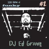 120 BPM of Funk - Podcast #02 by Ed Groove