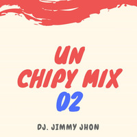 Un Chipy Mix - [[ Jimmy Jhon GM ]] by DjJimmy Jhon