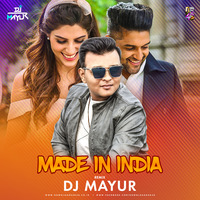 MADE IN INDIA (Remix) - DJ Mayur - Guru Randhawa by D.j. Mayur