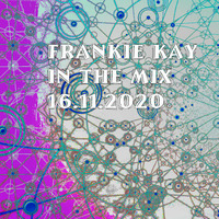 FRANKIE KAY IN THE MIX - 16.11.2020 by Frankie Kay