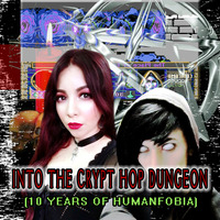 2021 - Into the Crypt Hop Dungeon🕯☽☾🔮[10 Years of Humanfobia]