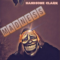 Madness by Handsome Clark