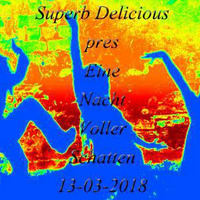 Superb Delicious - Eine Nacht voller Schatten 13-03-2018 by DonMarc aka Superb Delicious aka Marc Marky