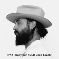 RY X - Body Sun ( DLD Deep Touch ) by Didier Limonet
