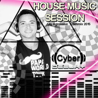 DJ CYBER - HOUSE MUSIC SESSION (JULY AGRESSIVE 2015) by Deejay Cyber