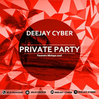 DJ CYBER  - PRIVATE PARTY (FEV MIXTAPE 2016) by Deejay Cyber